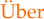 �ber