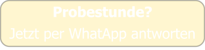 Probestunde?Jetzt per WhatApp antworten