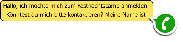 Hallo, ich m�chte mich zum Fastnachtscamp anmelden. K�nntest du mich bitte kontaktieren? Meine Name ist