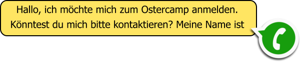 Hallo, ich m�chte mich zum Ostercamp anmelden. K�nntest du mich bitte kontaktieren? Meine Name ist