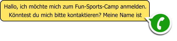 Hallo, ich m�chte mich zum Fun-Sports-Camp anmelden. K�nntest du mich bitte kontaktieren? Meine Name ist