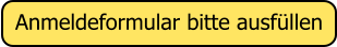Anmeldeformular bitte ausf�llen