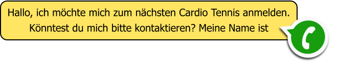 Hallo, ich m�chte mich zum n�chsten Cardio Tennis anmelden. K�nntest du mich bitte kontaktieren? Meine Name ist